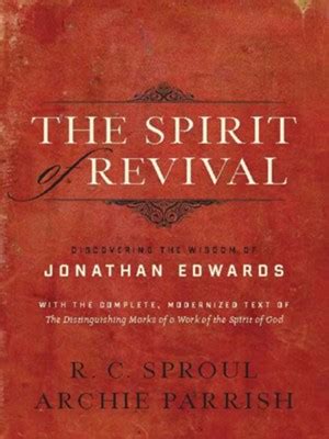 Read Online The Spirit Of Revival Discovering The Wisdom Of Jonathan Edwards By Rc Sproul