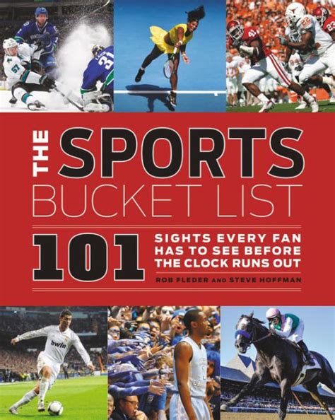 Read The Sports Bucket List 101 Sights Every Fan Has To See Before The Clock Runs Out By Rob Fleder