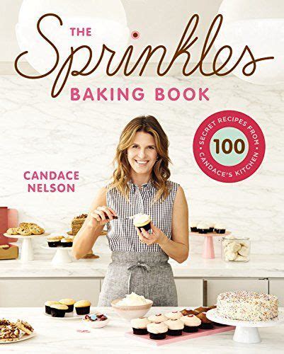 Full Download The Sprinkles Baking Book 100 Secret Recipes From Candaces Kitchen By Candace Nelson