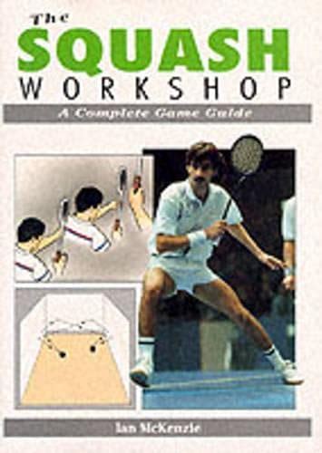 Download The Squash Workshop A Complete Game Guide By Ian Mckenzie