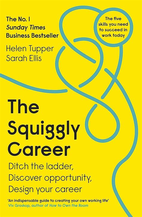 Full Download The Squiggly Career Ditch The Ladder Discover Opportunity Design Your Career By Helen Tupper
