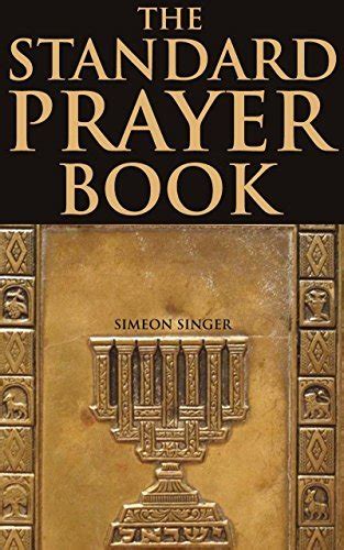 Full Download The Standard Prayer Book Siddur A Jewish Prayer Book By Simeon Singer