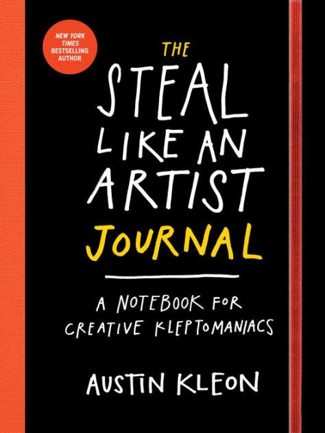 Read The Steal Like An Artist Journal A Notebook For Creative Kleptomaniacs By Austin Kleon