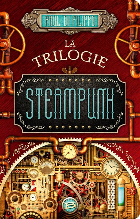 Download The Steampunk Trilogy By Paul Di Filippo