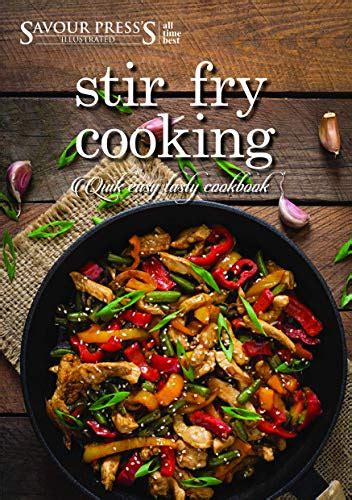 Download The Stir Fry Cookbook Quick Easy  Delicious Stir Fry Recipes By Savour Press