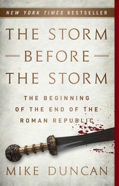 Read The Storm Before The Storm The Beginning Of The End Of The Roman Republic By Mike Duncan