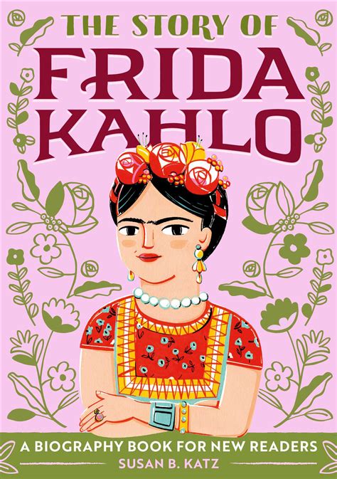 Download The Story Of Frida Kahlo A Biography Book For New Readers By Susan B Katz