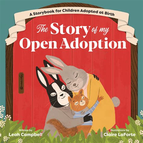 Read The Story Of My Open Adoption A Storybook For Children Adopted At Birth By Leah Campbell