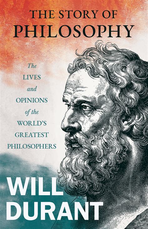 Download The Story Of Philosophy The Lives And Opinions Of The Worlds Greatest Philosophers By Will Durant