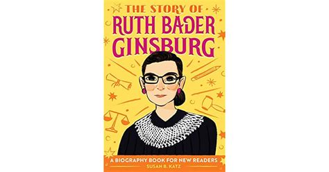 Full Download The Story Of Ruth Bader Ginsburg A Biography Book For New Readers By Susan B Katz