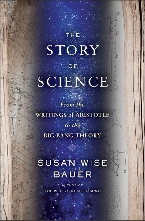 Download The Story Of Science From The Writings Of Aristotle To The Big Bang Theory By Susan Wise Bauer
