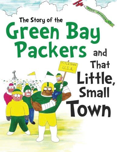 Read Online The Story Of The Green Bay Packers And That Little Small Town By Daniel Hellman