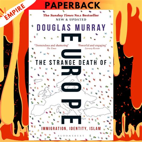 Read Online The Strange Death Of Europe Immigration Identity Islam By Douglas Murray