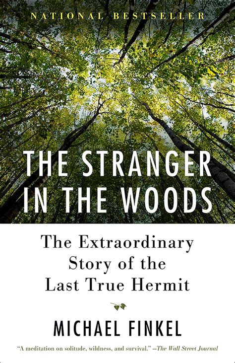 Read The Stranger In The Woods The Extraordinary Story Of The Last True Hermit By Michael Finkel