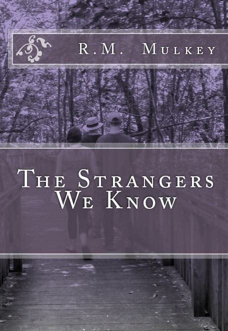 Read The Strangers We Know By R M Mulkey
