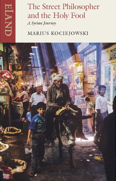 Download The Street Philosopher And The Holy Fool A Syrian Journey By Marius Kociejowski
