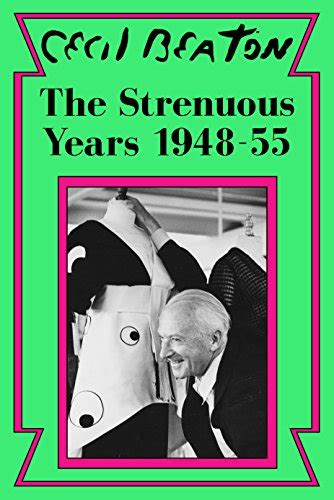 Read Online The Strenuous Years 194855 Cecil Beatons Diaries Book 4 By Cecil Beaton