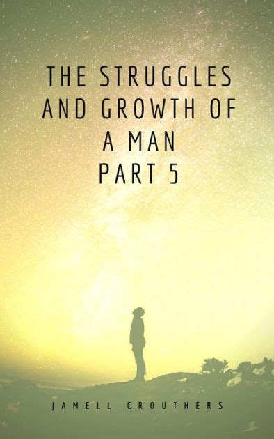 Read Online The Struggles And Growth Of A Man By Jamell Crouthers