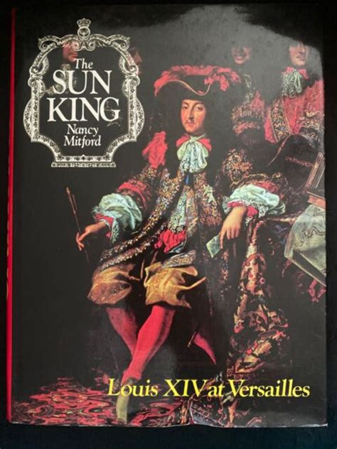 Read The Sun King  Louis Fourteenth At Versailles By Nancy Mitford