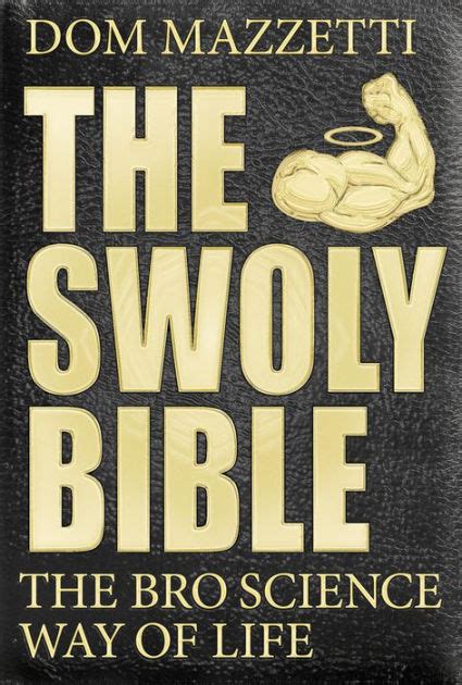 Read The Swoly Bible The Bro Science Way Of Life By Dom Mazzetti