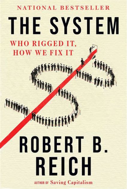 Read The System Who Rigged It How We Fix It By Robert B Reich
