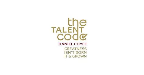 Read Online The Talent Code Greatness Isnt Born Its Grown By Daniel Coyle