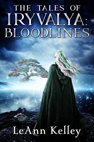 Read Online The Tales Of Iryvalya Bloodlines By Leann Kelley