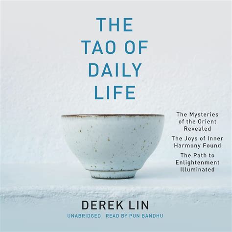 Full Download The Tao Of Daily Life The Mysteries Of The Orient Revealed The Joys Of Inner Harmony Found The Path To Enlightenment Illuminated By Derek Lin