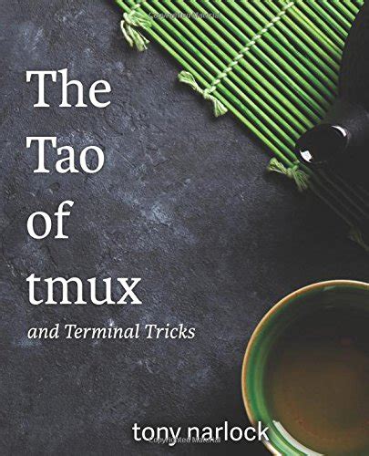 Read The Tao Of Tmux And Terminal Tricks By Tony Narlock