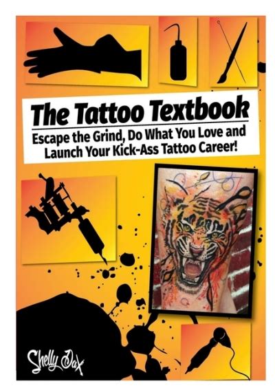 Read Online The Tattoo Textbook Escape The Grind Do What You Love And Launch Your Kickass Tattoo Career By Shelly Dax