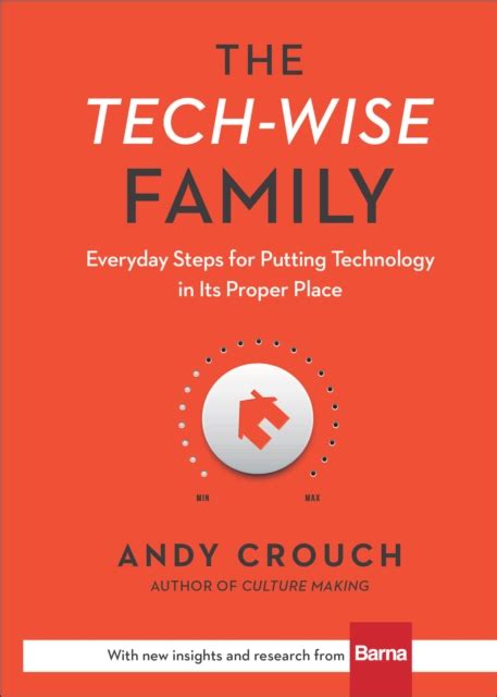 Full Download The Techwise Family Everyday Steps For Putting Technology In Its Proper Place By Andy Crouch