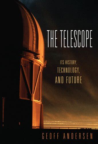 Full Download The Telescope Its History Technology And Future By Geoff Andersen
