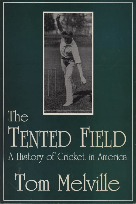 Download The Tented Field A History Of Cricket In America By Tom Melville