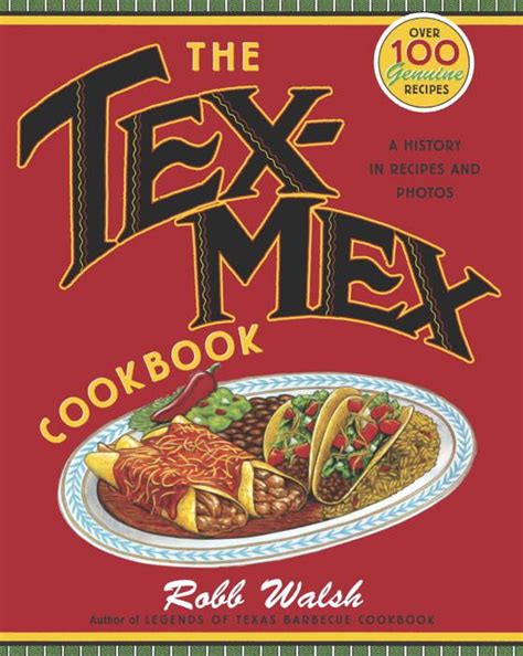 Full Download The Texmex Cookbook A History In Recipes And Photos By Robb Walsh