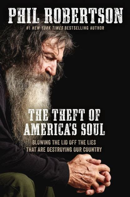 Download The Theft Of Americas Soul Blowing The Lid Off The Lies That Are Destroying Our Country By Phil Robertson
