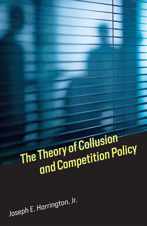Read The Theory Of Collusion And Competition Policy By Joseph E Harrington Jr