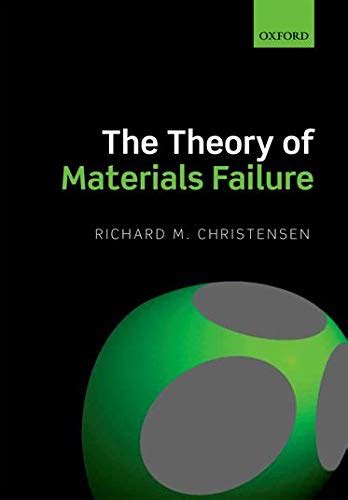 Read Online The Theory Of Materials Failure By Richard M Christensen