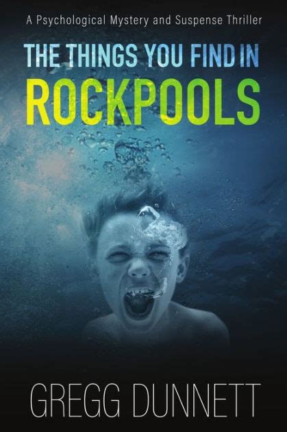 Full Download The Things You Find In Rockpools By Gregg Dunnett
