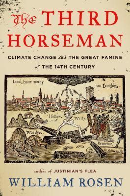 Read Online The Third Horseman Climate Change And The Great Famine Of The 14Th Century By William Rosen