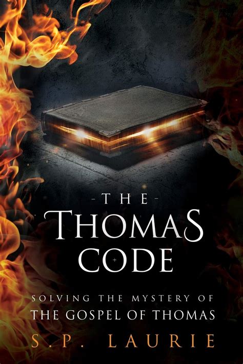 Read Online The Thomas Code Solving The Mystery Of The Gospel Of Thomas By Sp Laurie