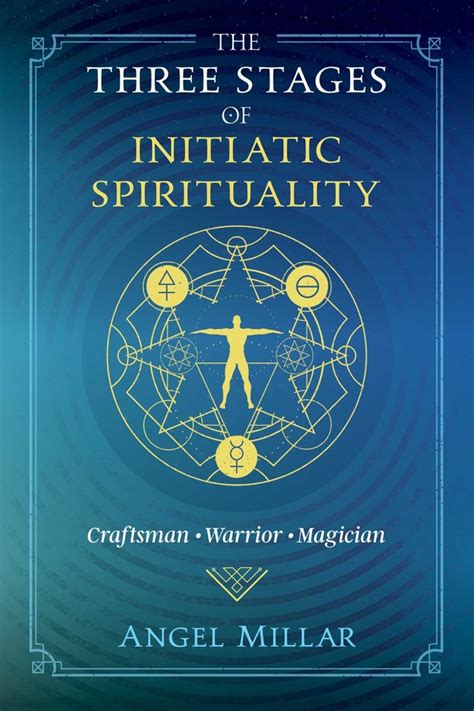 Read Online The Three Stages Of Initiatic Spirituality Craftsman Warrior Magician By Angel Millar
