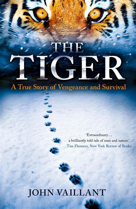 Full Download The Tiger A True Story Of Vengeance And Survival By John Vaillant