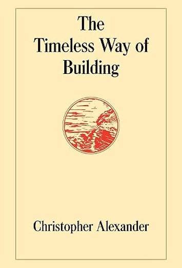 Download The Timeless Way Of Building By Christopher W Alexander