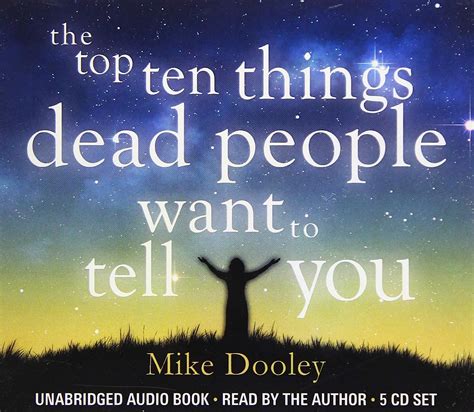 Full Download The Top Ten Things Dead People Want To Tell You By Mike Dooley
