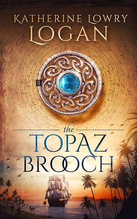 Read Online The Topaz Brooch The Celtic Brooch Book 10 By Katherine Lowry Logan
