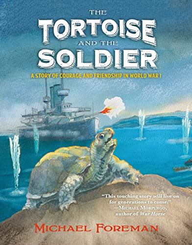 Full Download The Tortoise And The Soldier A Story Of Courage And Friendship In World War I By Michael Foreman
