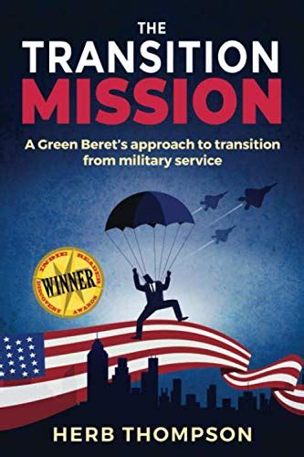 Read The Transition Mission A Green Berets Approach To Transition From Military Service By Herb  Thompson
