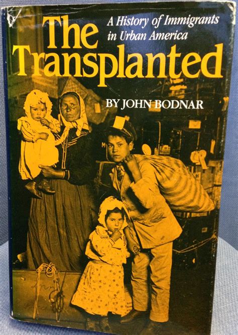 Download The Transplanted A History Of Immigrants In Urban America By John Bodnar