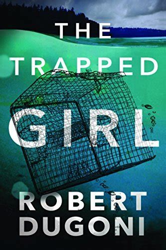 Full Download The Trapped Girl Tracy Crosswhite 4 By Robert Dugoni