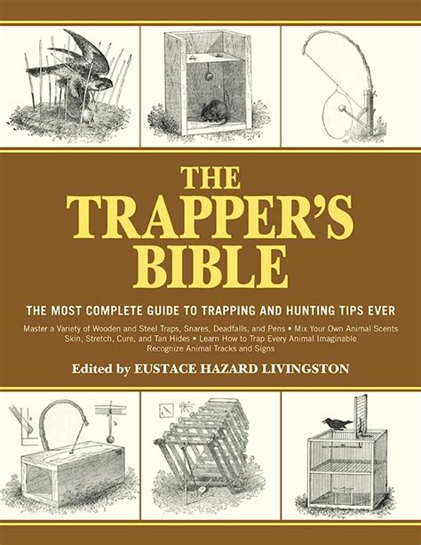 Full Download The Trappers Bible The Most Complete Guide On Trapping And Hunting Tips Ever By Eustace Hazard Livingston